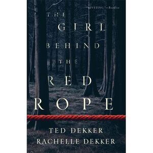 The Girl Behind the Red Rope -- Ted Dekker